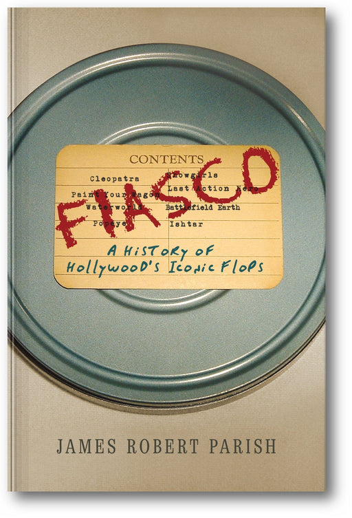 Fiasco: A History of Hollywood's Iconic Flops book cover
