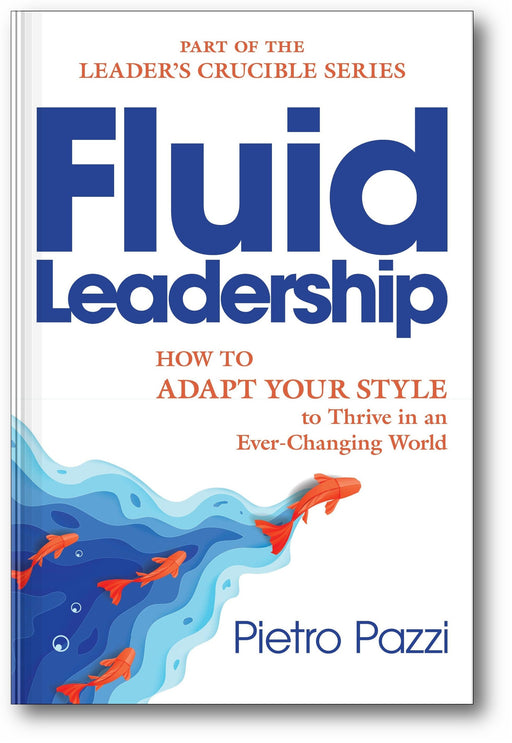 Fluid Leadership: How to Adapt Your Style to Thrive in an Ever-Changing World book cover