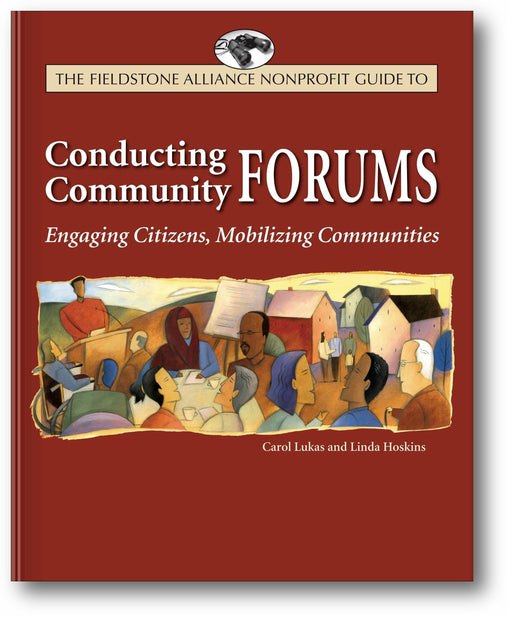 The Wilder Nonprofit Field Guide to Conducting Community Forums: Engaging Citizens, Mobilizing Communities book cover