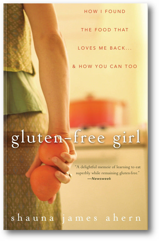 Gluten-Free Girl: How I Found the Food That Loves Me Back...And How You Can Too book cover