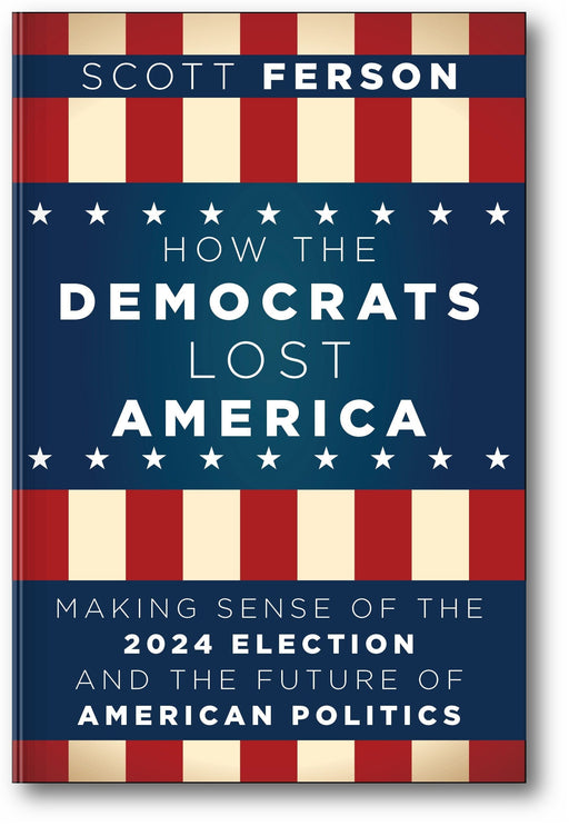 How the Democrats Lost America: Making Sense of the 2024 Election and the Future of American Politics book cover
