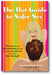 The Hot Guide to Safer Sex: The Ideas You Want, the Information You Need to Keep It Sexy and Safe When You're "Doin' the Deed" book cover