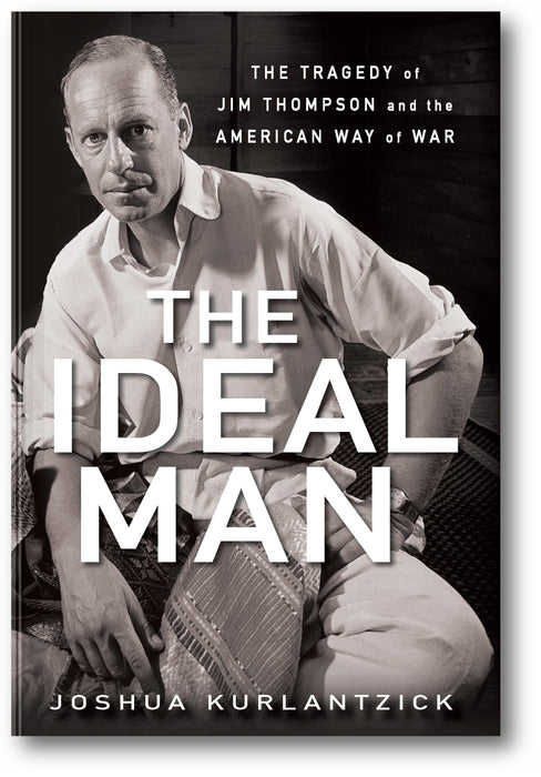 The Ideal Man: The Tragedy of Jim Thompson and the American Way of War book cover