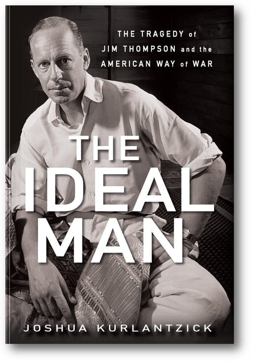 The Ideal Man: The Tragedy of Jim Thompson and the American Way of War book cover