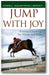 Jump With Joy: Positive Coaching for Horse and Rider book cover