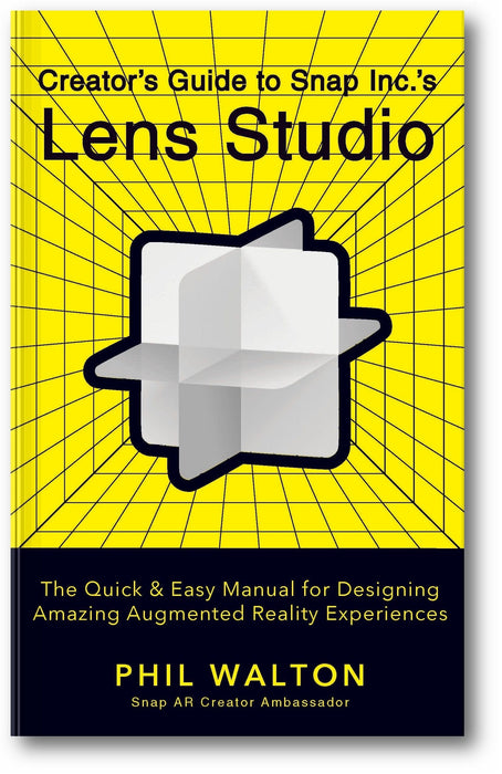 Creator's Guide to Snap Inc.'s Lens Studio: A Quick & Easy Guide for Designing Amazing Augmented Reality Experiences book cover