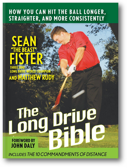 The Long-Drive Bible: How You Can Hit the Ball Longer, Straighter, and More Consistently book cover