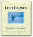 Lost Causes: The Romantic Attraction of Defeated Yet Unvanquished Men & Movements book cover