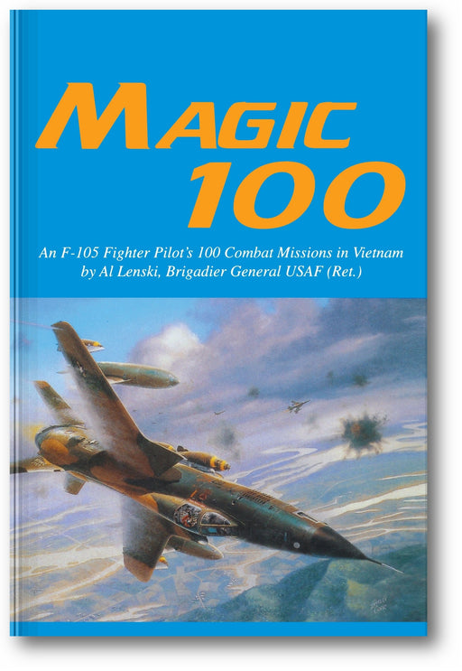 Magic 100: An F-105 Fighter Pilot's 100 Combat Missions in Vietnam book cover