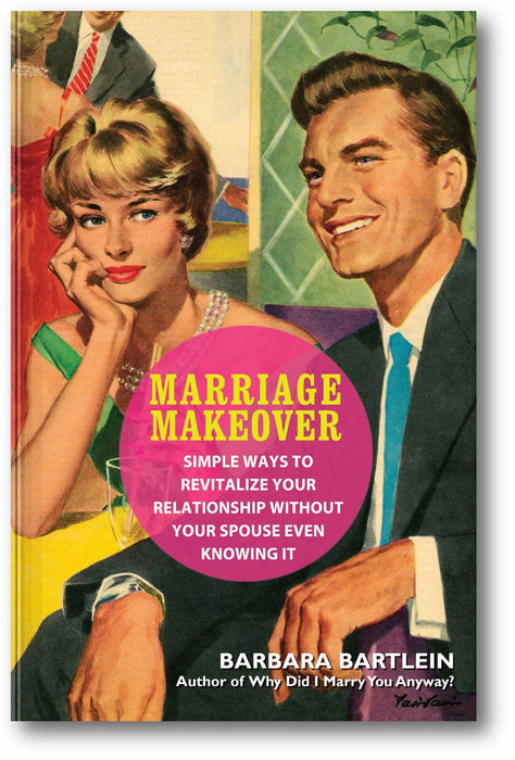 Marriage Makeover: Simple Ways to Revitalize Your Relationship...Without Your Spouse Even Knowing book cover