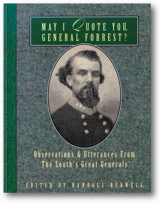 May I Quote You, General Forrest?: Observations and Utterances of the South's Great Generals book cover
