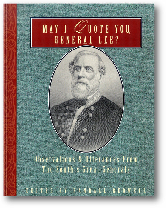 May I Quote You, General Lee?: Observations and Utterances of the South's Great Generals book cover