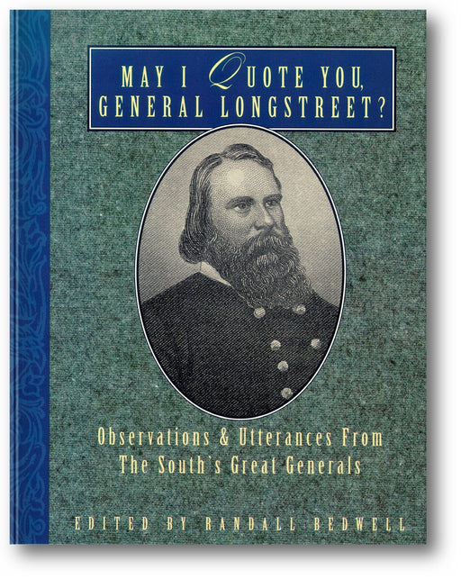 May I Quote You, General Longstreet?: Observations and Utterances of the South's Great Generals book cover