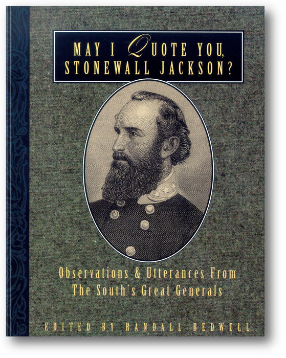 May I Quote You, Stonewall Jackson?: Observations and Utterances of the South's Great Generals book cover