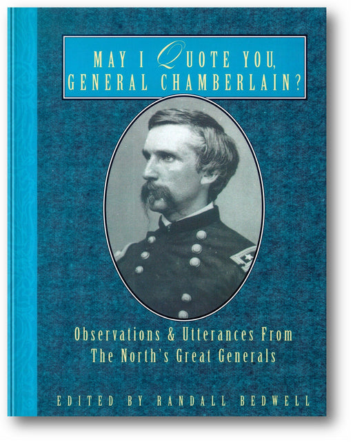 May I Quote You, General Chamberlain?: Observations & Utterances of the North's Great Generals book cover