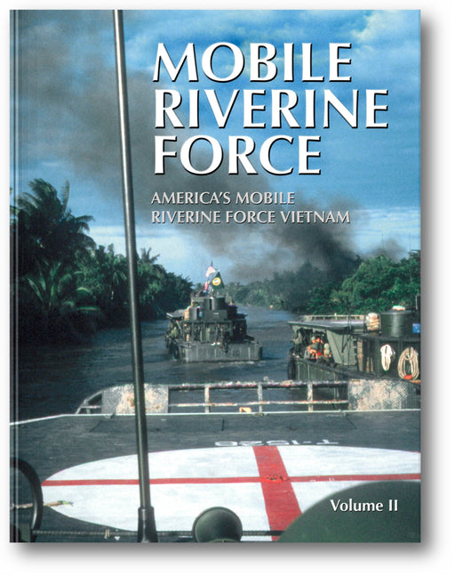 Mobile Riverine Force: America's Mobile Riverine Force Vietnam, Volume II book cover