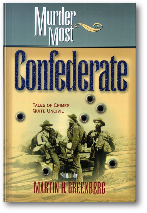 Murder Most Confederate: Tales of Crimes Quite Uncivil book cover