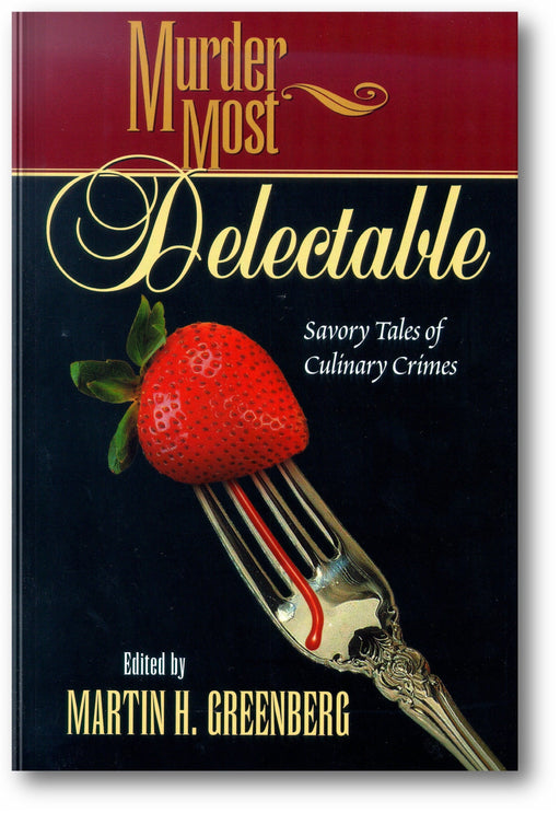 Murder Most Delectable: Savory Tales of Culinary Crimes book cover