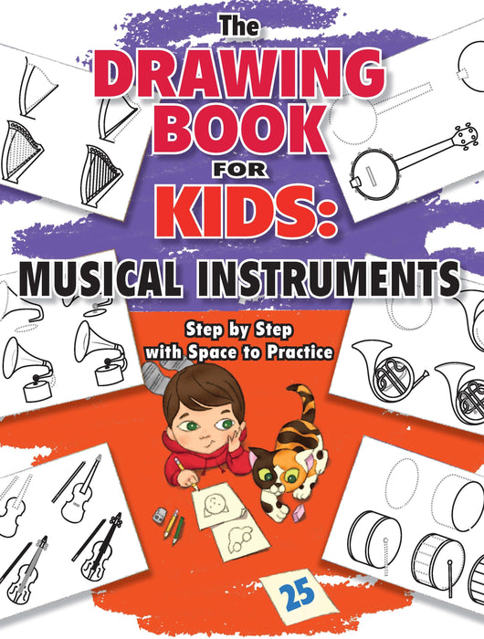 The Drawing Book for Kids: Musical Instruments - Step by Step with Space to Practice