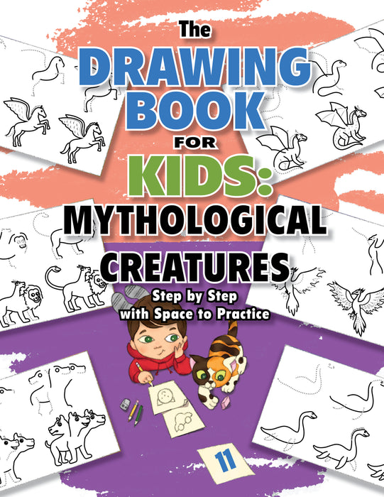 The Drawing Book for Kids: Mythological Creatures - Step by Step with Space to Practice