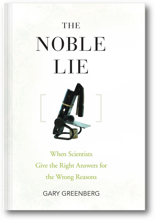 The Noble Lie: When Scientists Give the Right Answers for the Wrong Reasons book cover