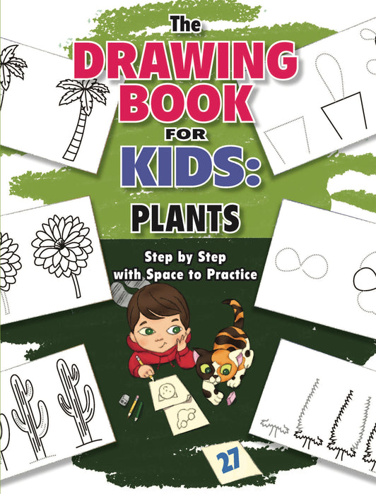 The Drawing Book for Kids: Plants - Step by Step with Space to Practice