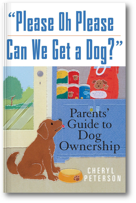 Please, Oh Please Can We Get A Dog: Parents' Guide to Dog Ownership book cover