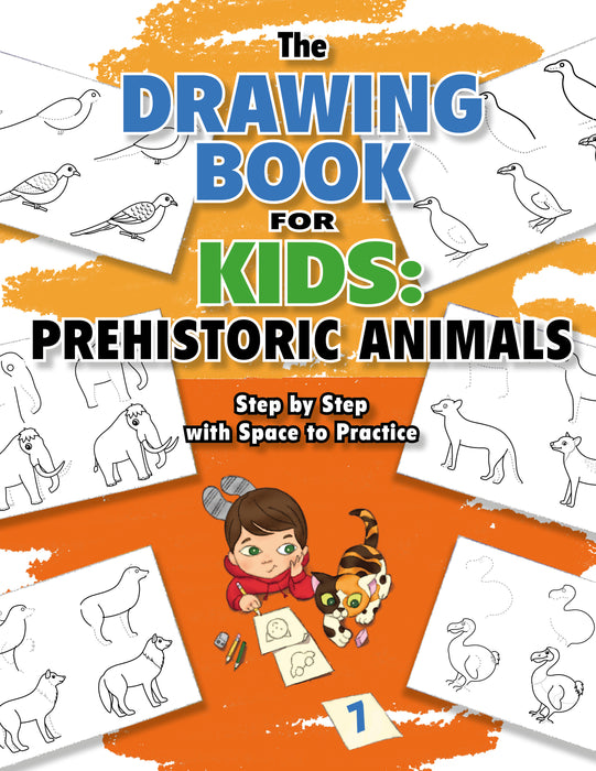 The Drawing Book for Kids: Prehistoric Animals - Step by Step with Space to Practice