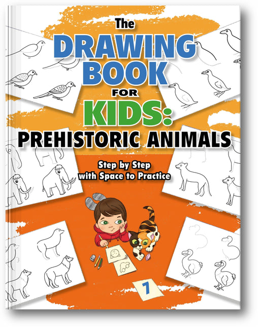 The Drawing Book for Kids: Prehistoric Animals - Step by Step with Space to Practice book cover