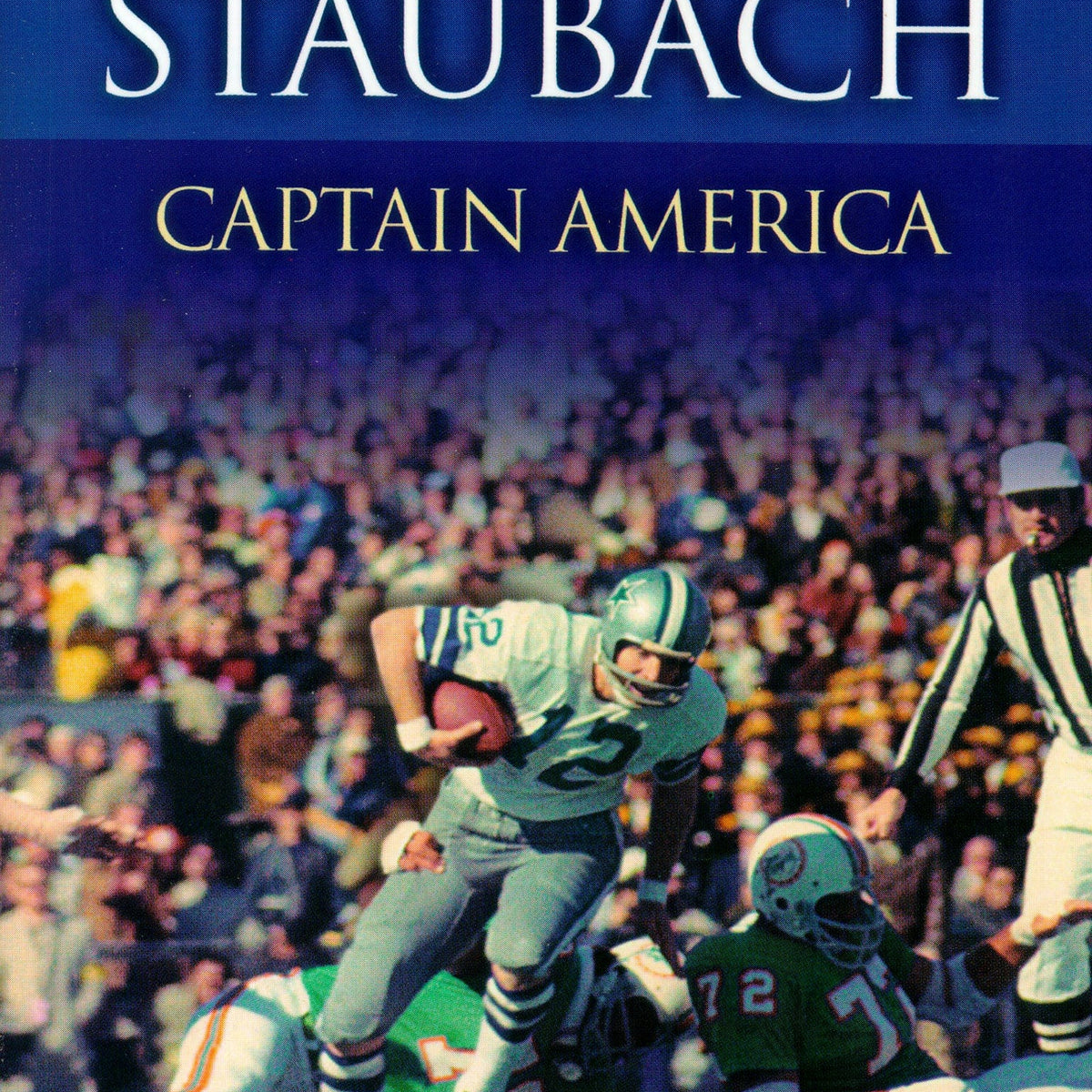 Roger Staubach: Captain America — Turner Publishing