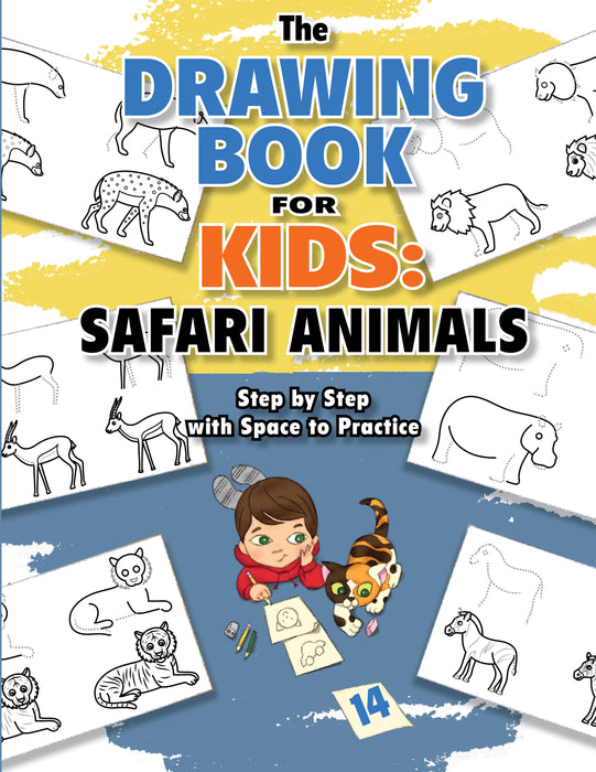 The Drawing Book for Kids: Safari Animals - Step by Step with Space to Practice