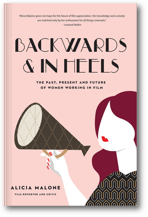 Backwards & In Heels: The Past, Present And Future Of Women Working In Film book cover