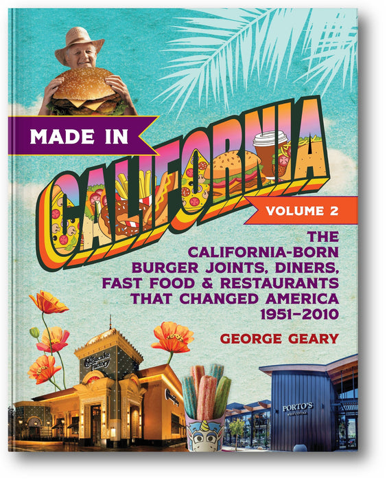 Made in California, Volume 2: The California-Born Burger Joints, Diners, Restaurants & Fast Food that Changed America, 1951–2010 (Volume 2) book cover