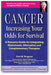 Cancer — Increasing Your Odds for Survival: A Comprehensive Guide to Mainstream, Alternative and Complementary Therapies book cover