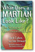 What Does a Martian Look Like?: The Science of Extraterrestrial Life book cover
