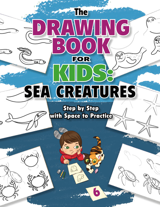 The Drawing Book for Kids: Sea Creatures - Step by Step with Space to Practice