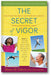 The Secret of Vigor: How to Overcome Burnout, Restore Metabolic Balance, and Reclaim Your Natural Energy book cover
