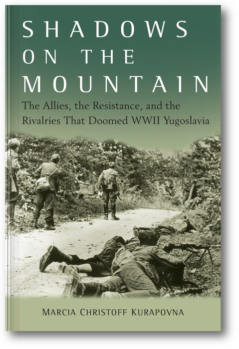 Shadows on the Mountain: The Allies, the Resistance, and the Rivalries that Doomed WWII Yugoslavia book cover