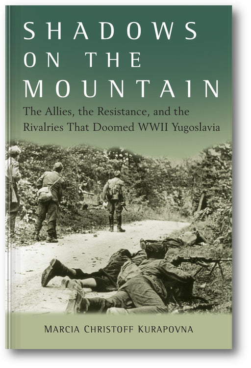 Shadows on the Mountain: The Allies, the Resistance, and the Rivalries that Doomed WWII Yugoslavia book cover