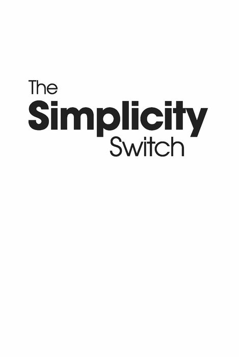 The Simplicity Switch: Turning Complex Business into Simple Success