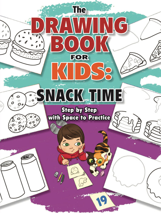The Drawing Book for Kids: Snack Time - Step by Step with Space to Practice