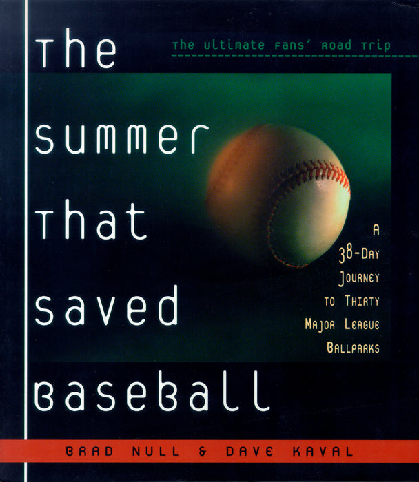 The Summer That Saved Baseball: A 38-Day Journey to Thirty Major League Ballparks