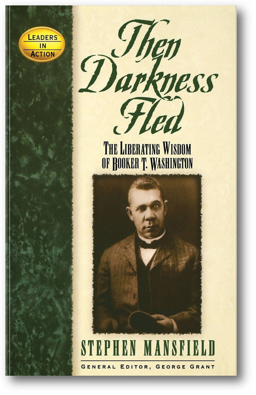 Then Darkness Fled: The Liberating Wisdom of Booker T. Washington (Leaders in Action) book cover