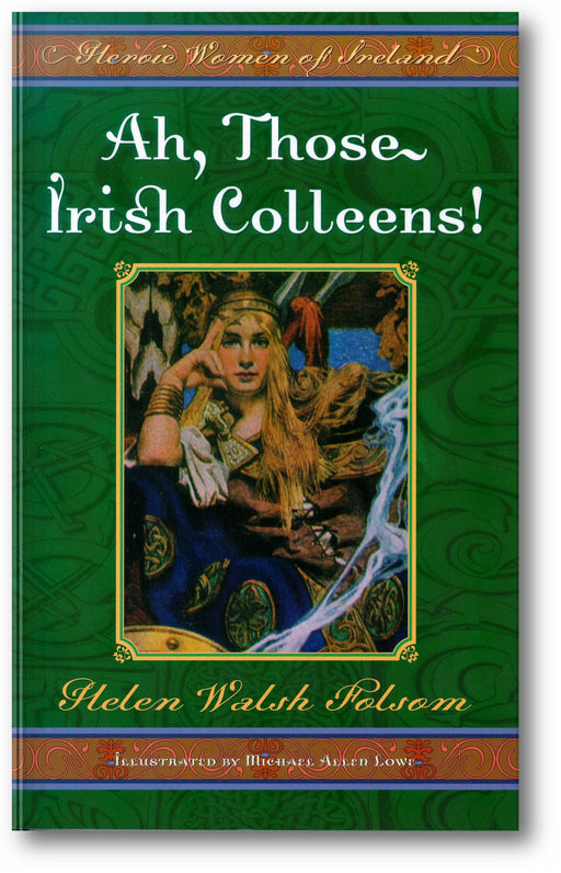 Ah, Those Irish Colleens!: Heroic Women of Ireland book cover