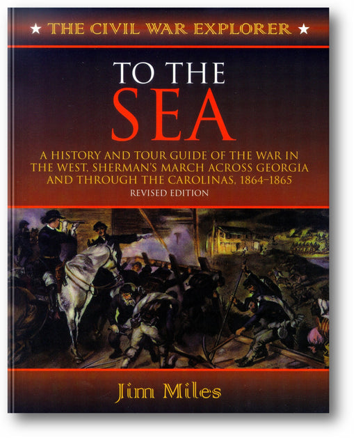 To the Sea: A History and Tour Guide of the War in the West, Sherman's March Across Georgia and Through the Carolinas, 1864-1865 book cover