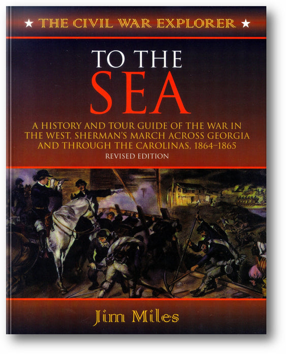 To the Sea: A History and Tour Guide of the War in the West, Sherman's March Across Georgia and Through the Carolinas, 1864-1865 book cover