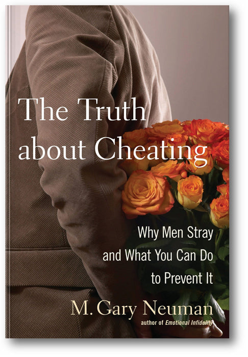 The Truth about Cheating: Why Men Stray and What You Can Do to Prevent It book cover
