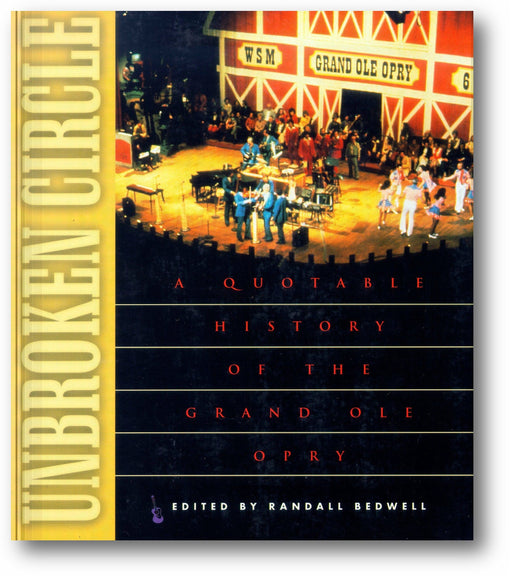 Unbroken Circle: A Quotable History of the Grand Ole Opry book cover