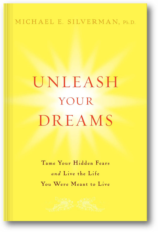 Unleash Your Dreams: Tame Your Hidden Fears and Live the Life You Were Meant to Live book cover