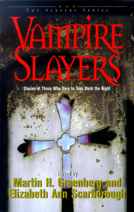 Vampire Slayers: Stories of Those Who Dare to Take Back the Night